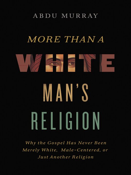 Title details for More Than a White Man's Religion by Abdu Murray - Available